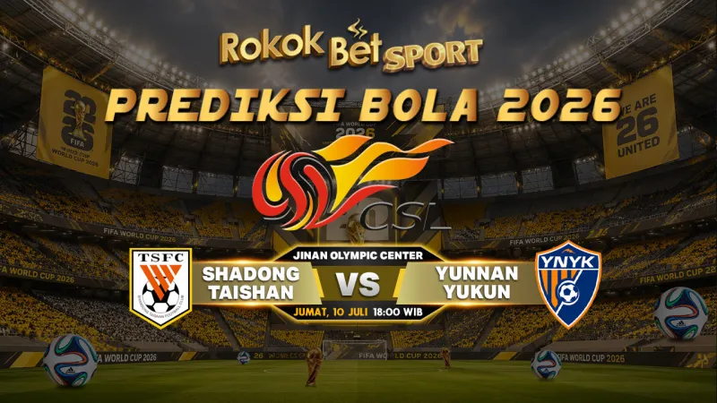 Shandong Taishan vs Yunnan Yukun Prediksi 10 Juli 2026