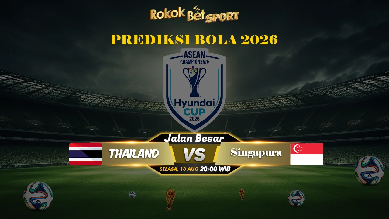 Prediksi Kami ASEAN Football Championship Thailand vs Singapura